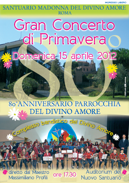 Domenica 15 aprile 2012 ore 17.30: Gran Concerto di Primavera presso l'Auditorium del Nuovo Santuario del Divino Amore